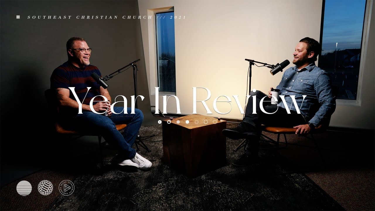 Year In Review with Pastors Aaron and Tom | Southeast Christian Church
