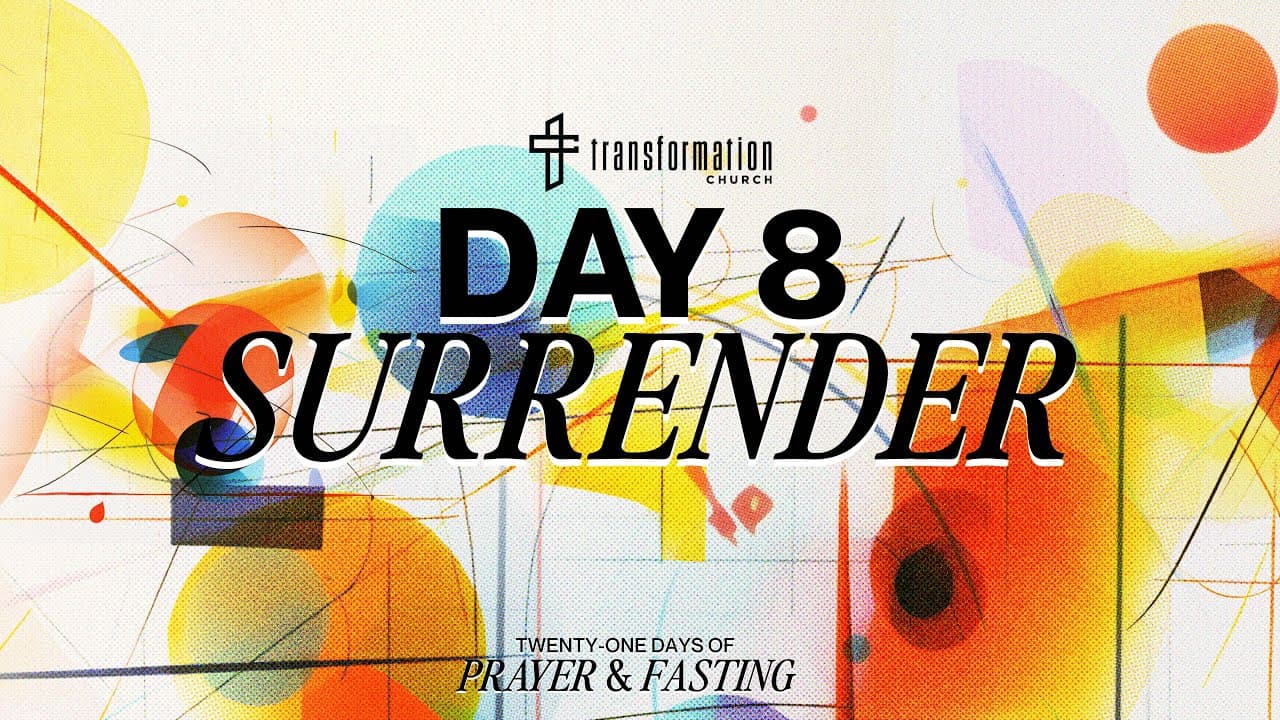 Day 8: Surrender | 21 Days of Prayer and Fasting