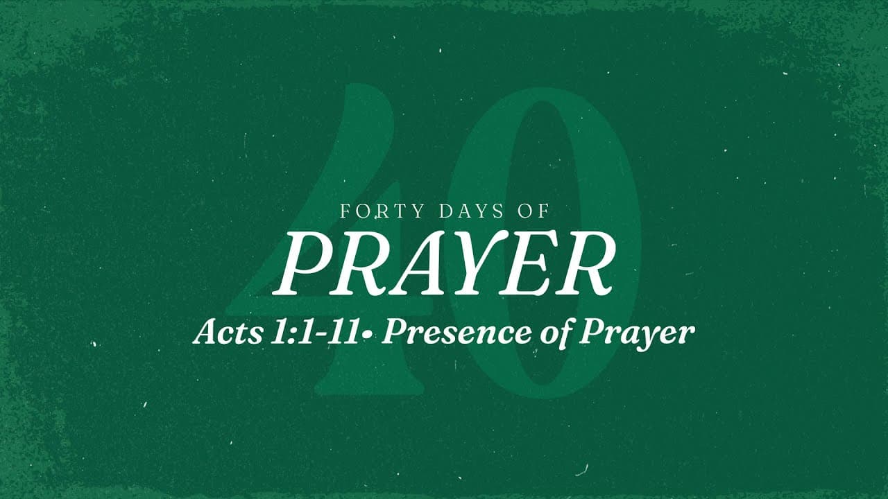 Presence of Prayer | Acts 1:1-11 | Jay Strother