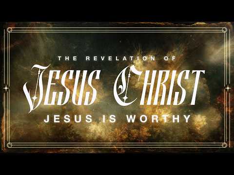 Jesus is Worthy | Revelation 5:1-14 | Jay Strother