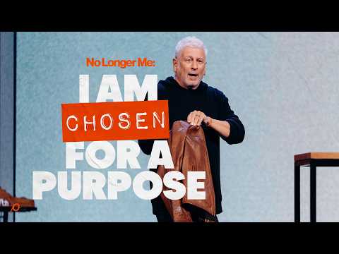 I am CHOSEN for a Purpose - Louie Giglio