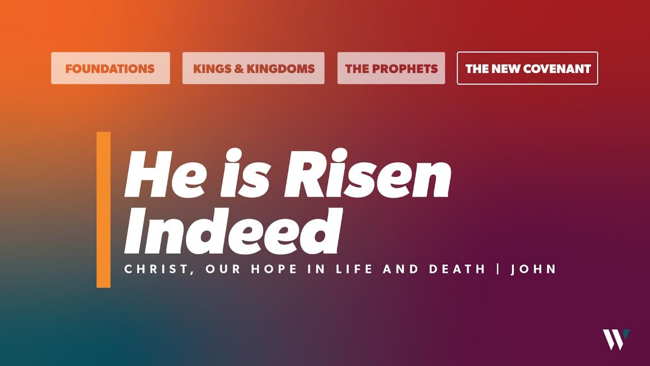 He is Risen Indeed: Christ, Our Hope in Life and Death | John 20:1-10, 19:23 | Jay Strother