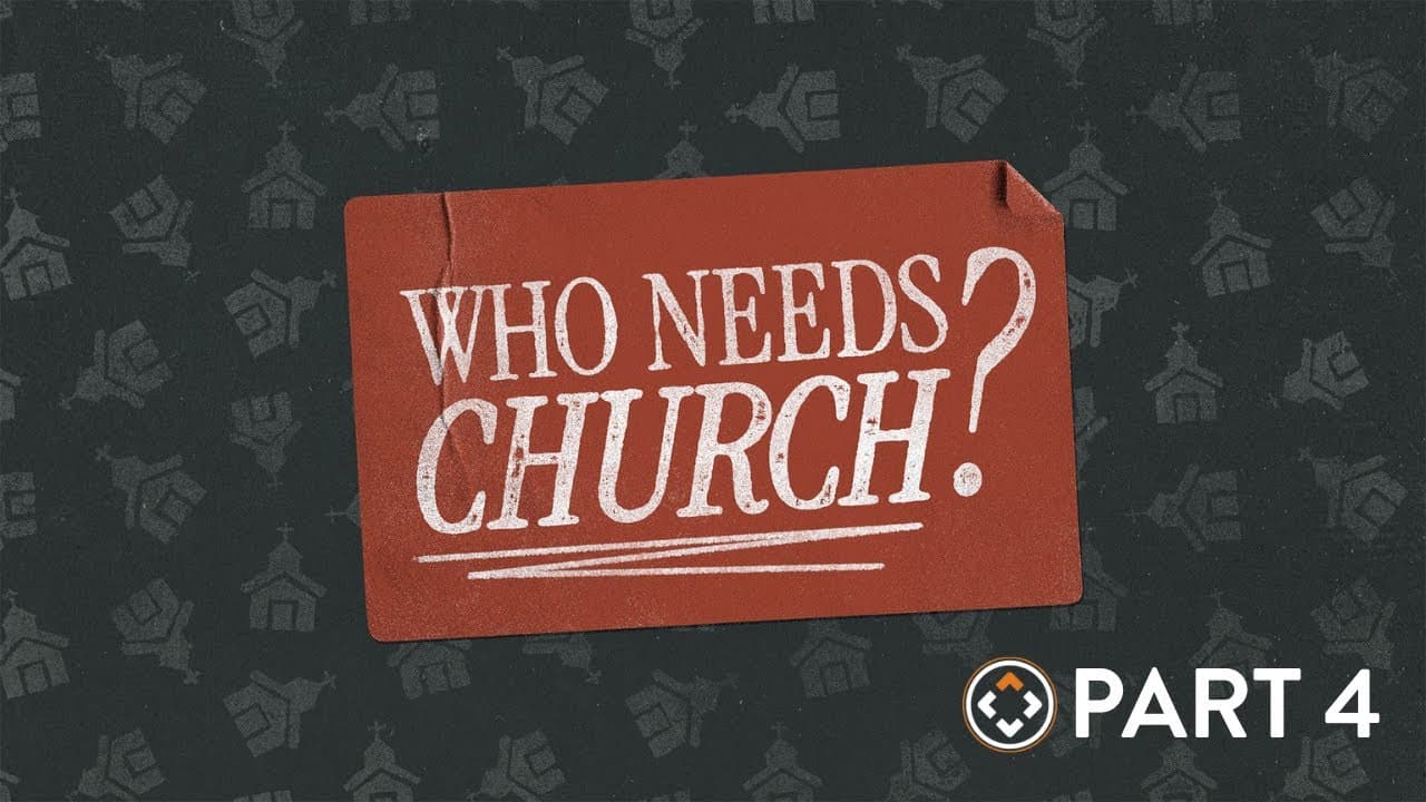 Who Needs Church? | Part 4 | Joel Thomas