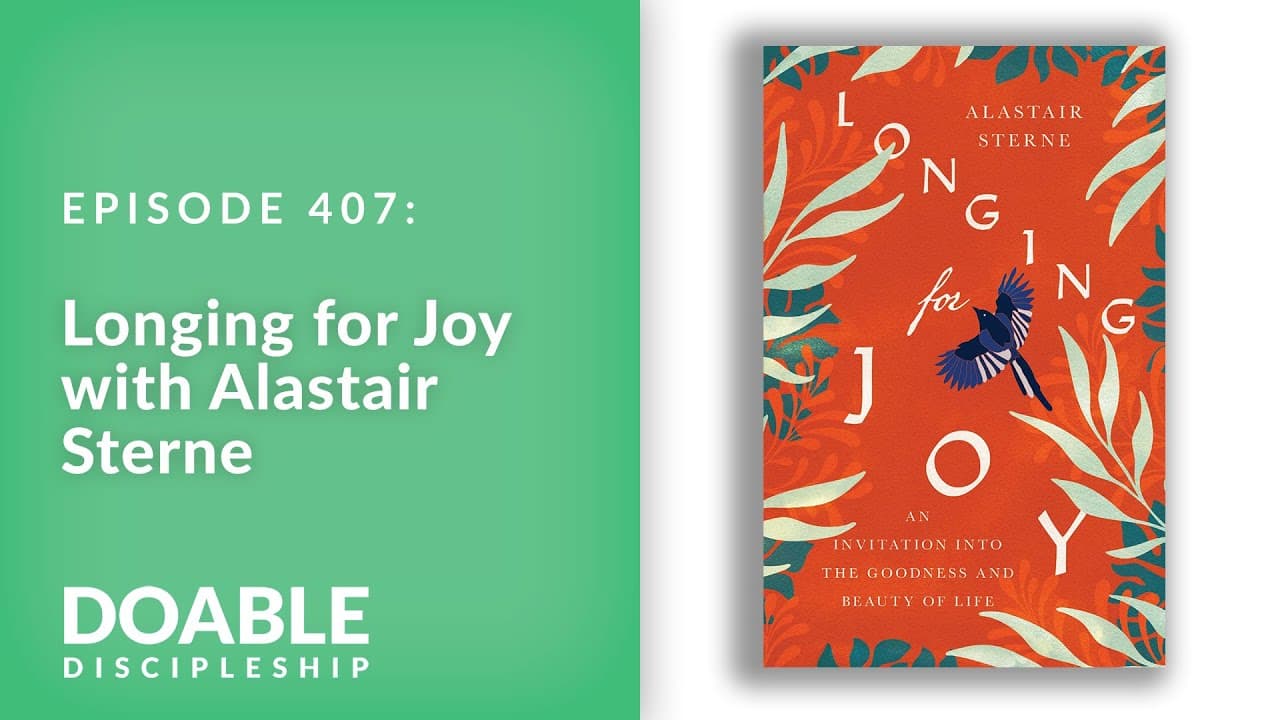 E407 Longing for Joy with Alastair Sterne