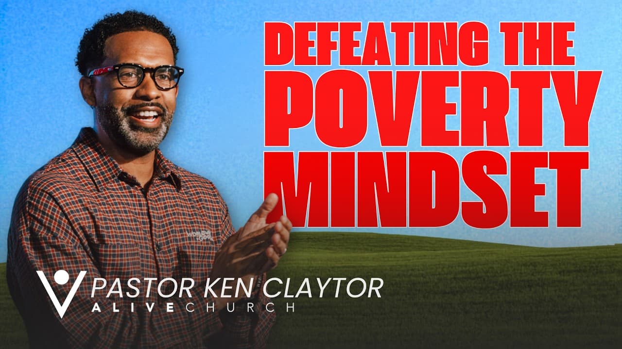 Defeating the Poverty Mindset // Build His House // Pastor Ken Claytor // Alive Church!