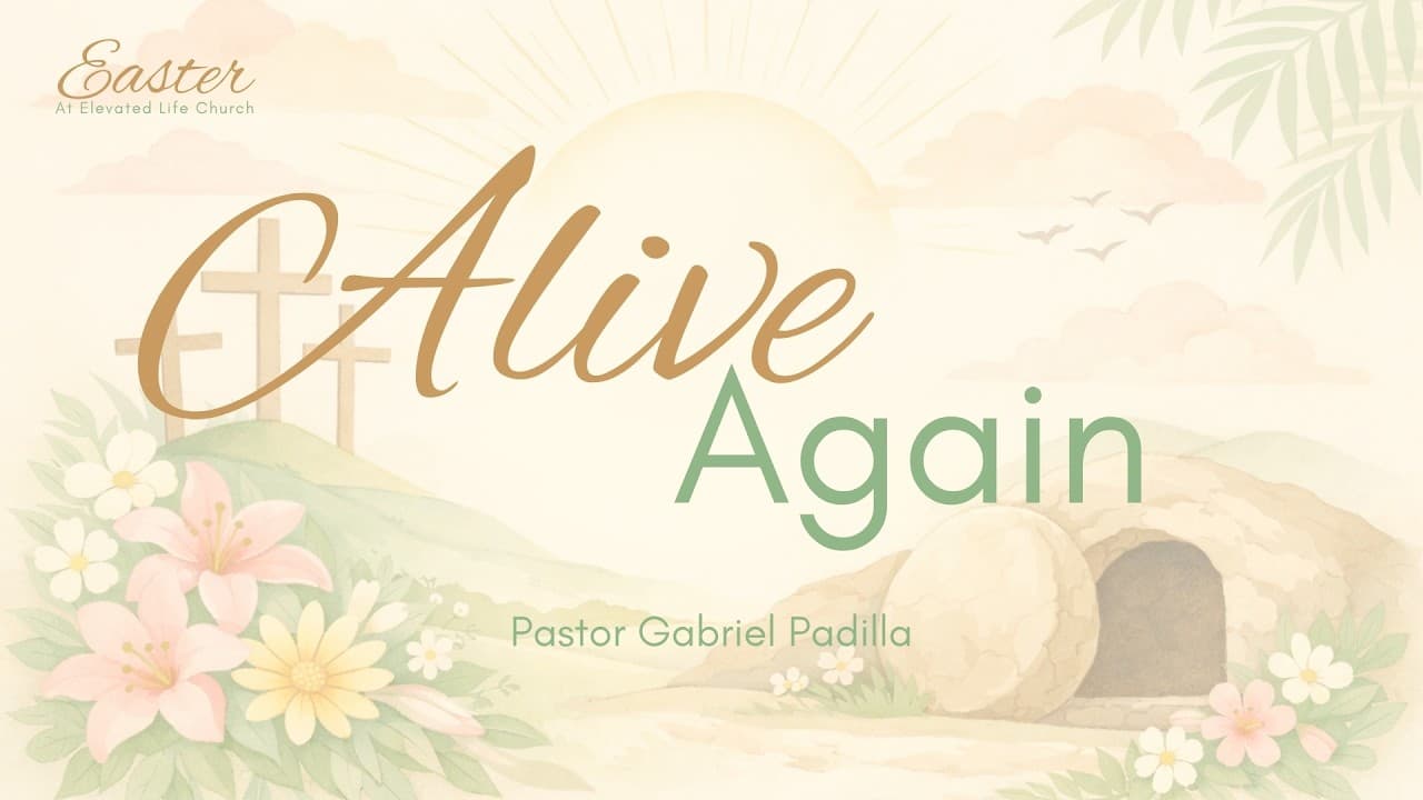 Alive Again | Easter Service - Bishop Gabriel Padilla