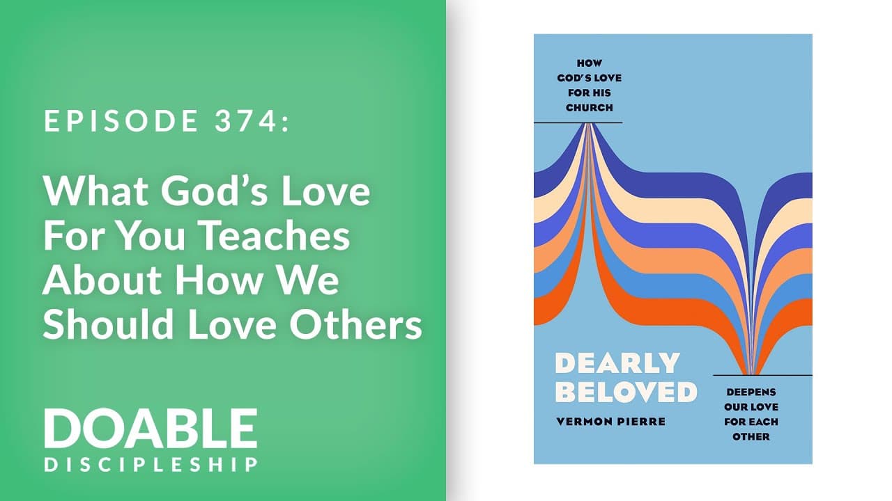 E374 What God’s Love For You Teaches About How We Should Love Others