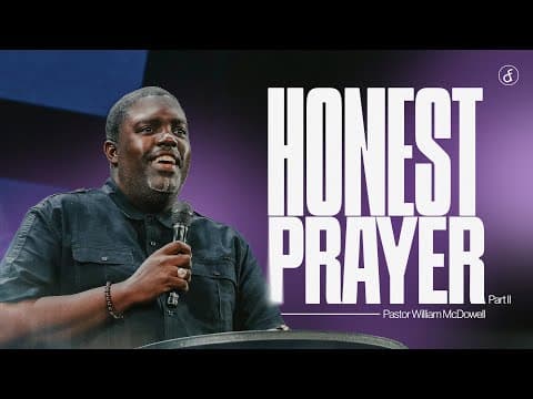 Honest Prayer Part 2 | Pastor William McDowell