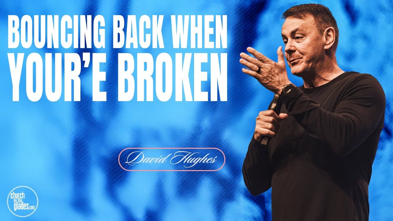 David Hughes - Bouncing back when you're Broken.