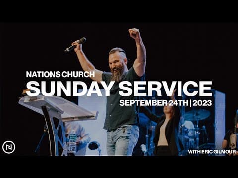Nations Church Sunday Service | Eric Gilmour | September 24th, 2023