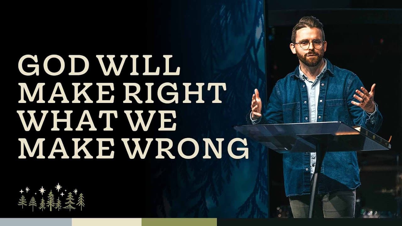 Evergreen | Part 4: God Will Make Right What We Made Wrong | Pastor Andrew Axsom
