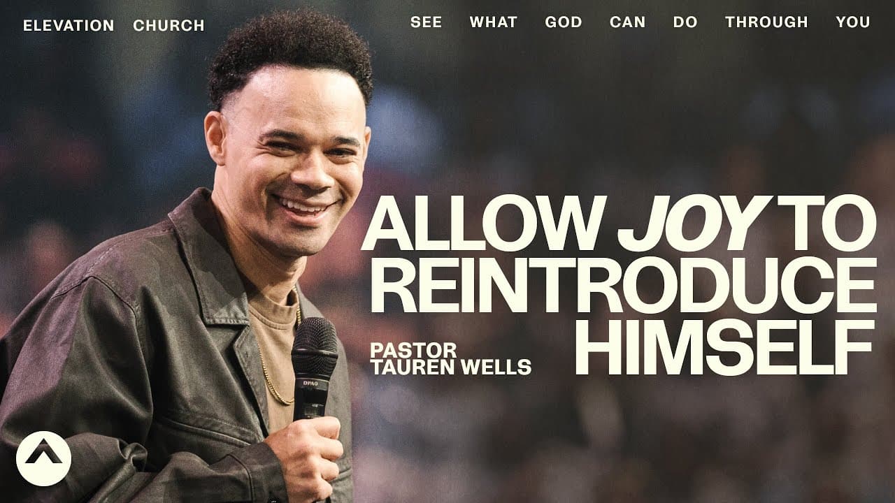 Allow Joy To Reintroduce Himself | Pastor Tauren Wells | Elevation Church