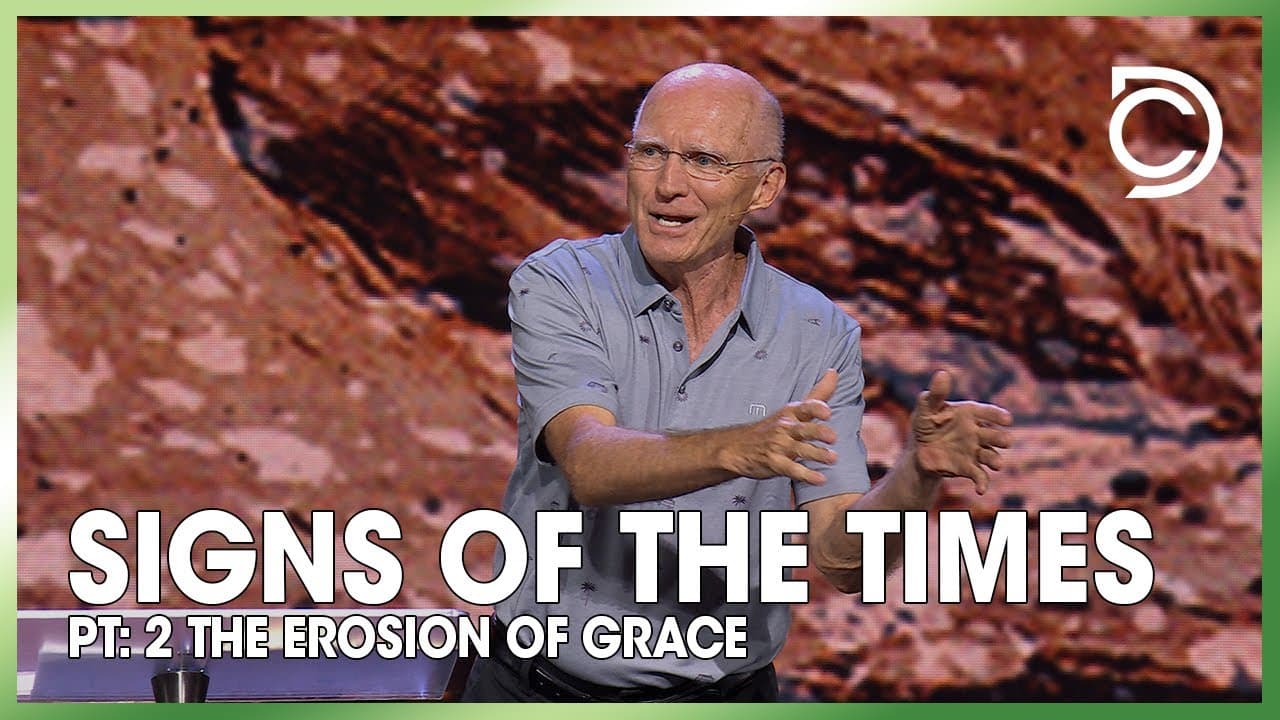 Signs of the Times - Pt: 2 – The Erosion of Grace | Don Cousins