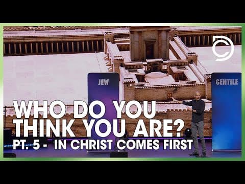Who Do You Think You Are? Pt. 5 - In Christ Comes First | Brad Gray