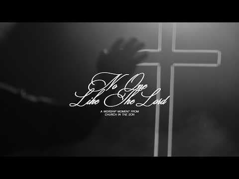 No One Like the Lord + Lion | Church in the Son