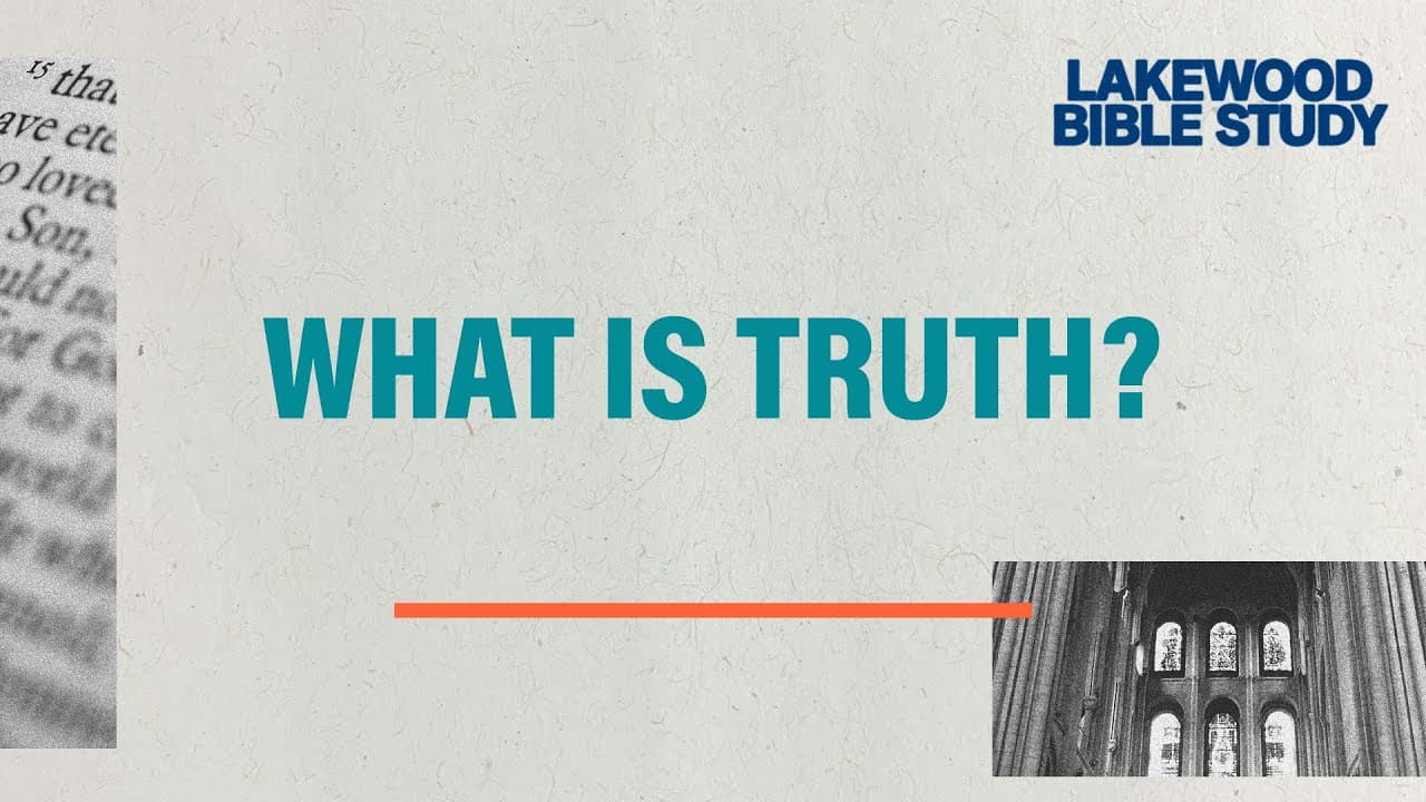 What Is Truth? Jesus, John’s Gospel & Living in God’s Reality Explained | Lakewood Bible Study