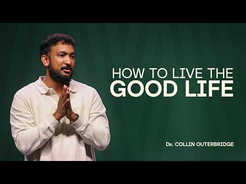 MasterClass | Part 1: How To Live The Good Life | Dr. Collin Outerbridge