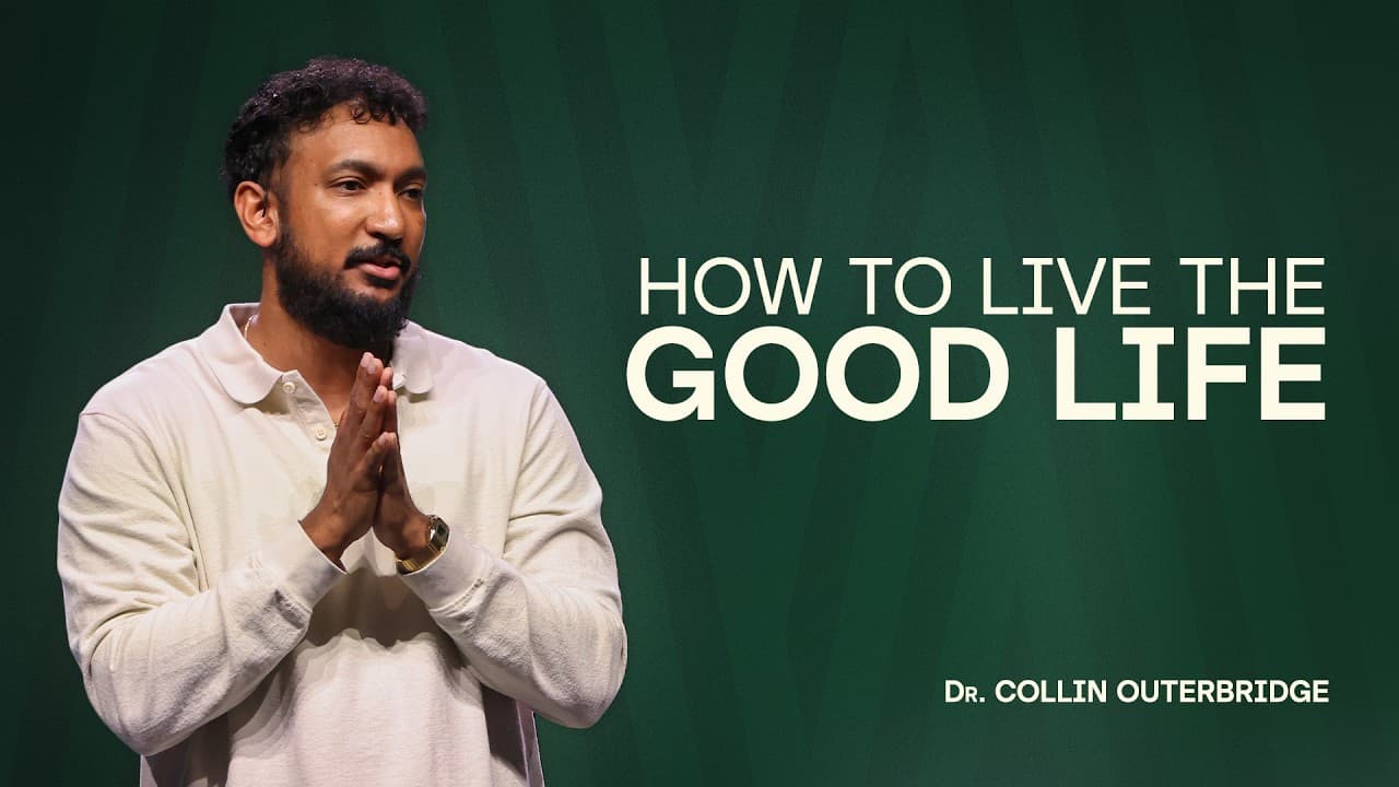 MasterClass | Part 1: How To Live The Good Life | Dr. Collin Outerbridge