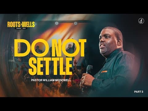 Do Not Settle | Pastor William McDowell