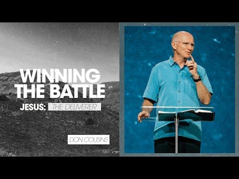 Jesus: The Deliverer | Winning The Battle - Don Cousins