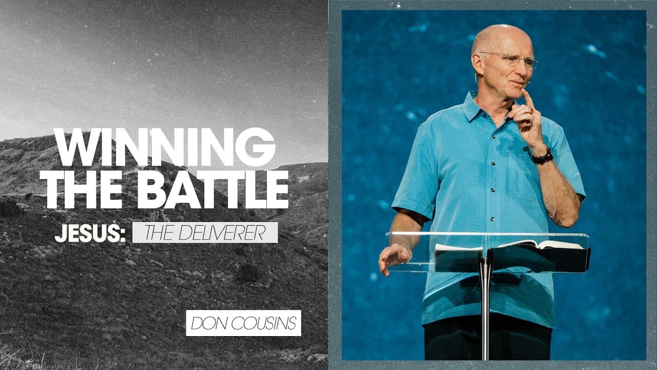 Jesus: The Deliverer | Winning The Battle - Don Cousins