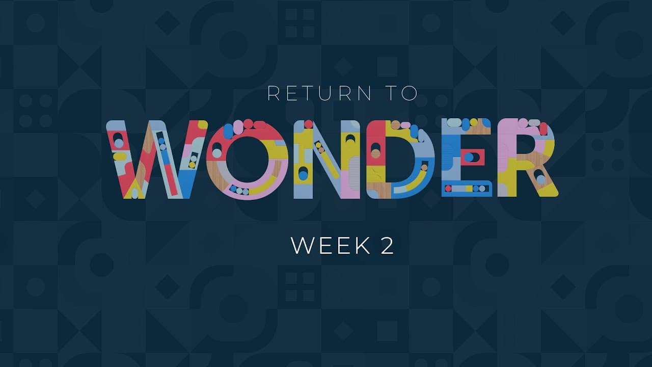 How do we return to Wonder? | Return to Wonder: Week 2