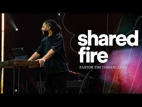 Shared Fire | Tim Timberlake
