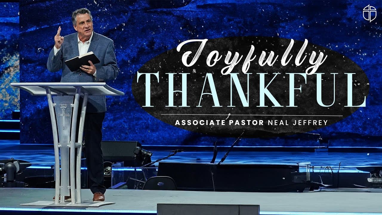 Joyfully Thankful | Neal Jeffrey | Prestonwood Baptist Church | Plano Campus