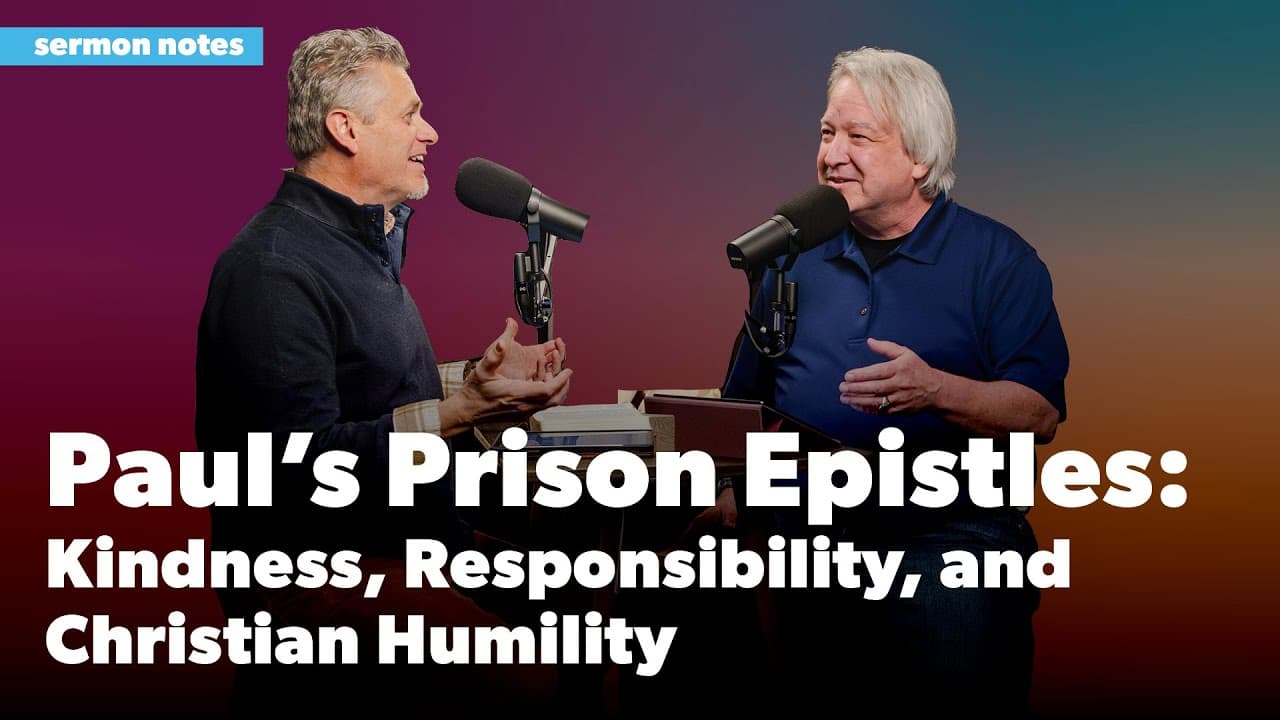 Paul's Prison Epistles: Kindness, Responsibility, and Christian Humility | Sermon Notes Podcast
