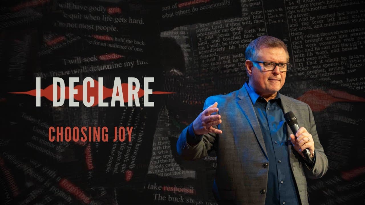 I Declare - Choosing Joy - Message