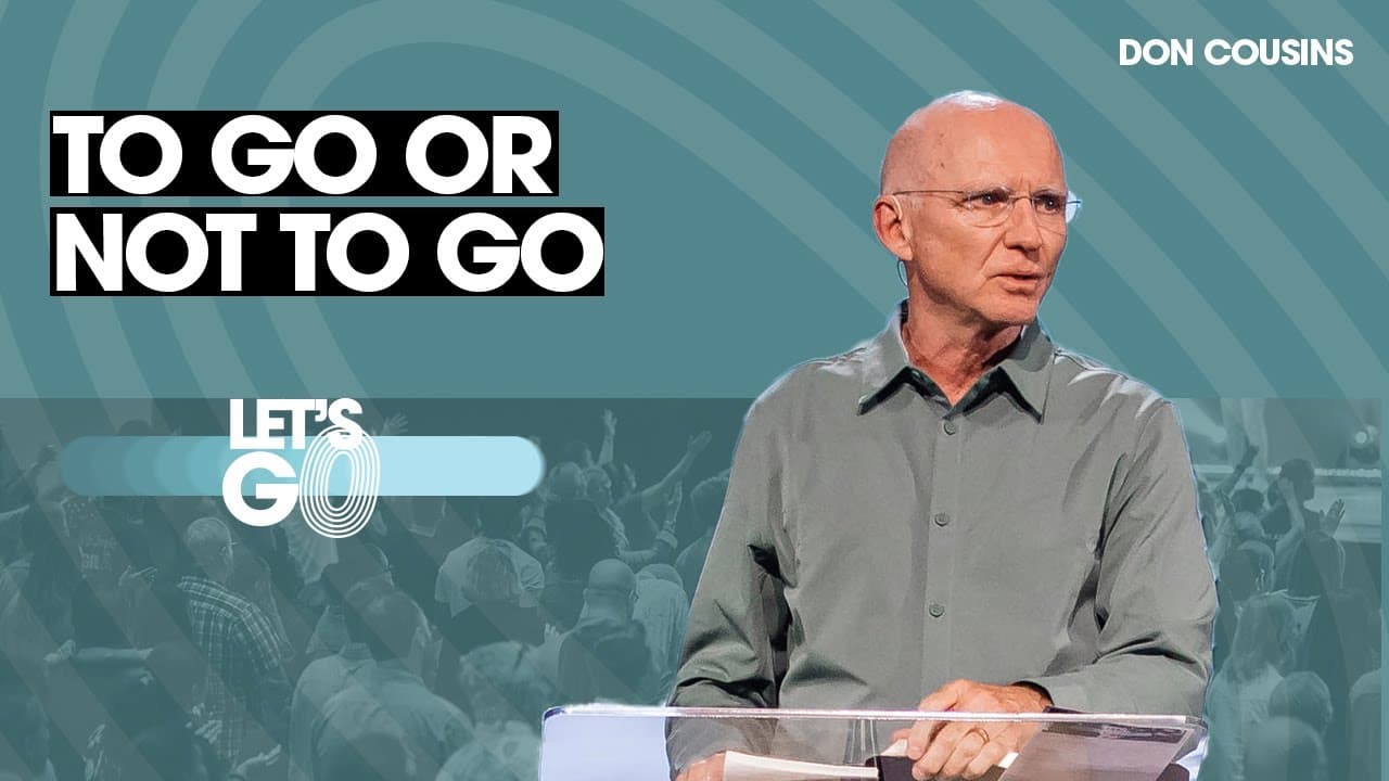 LET'S GO | To Go Or Not To Go - Don Cousins