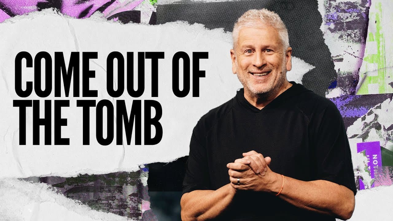 Come Out of the Tomb - Louie Giglio