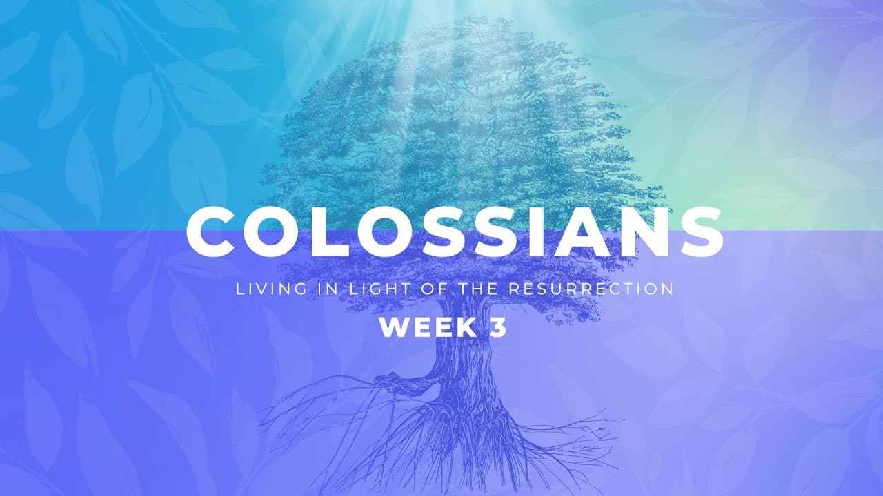 How do we move our faith toward maturity? | Colossians: Living in Light of the Resurrection | Week 3