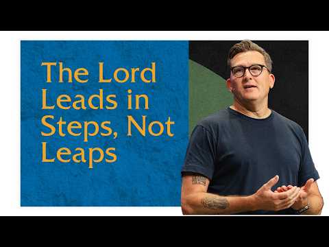 The Lord Leads in Steps, Not Leaps
