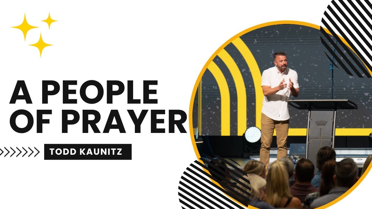 North Campus | A People Of Prayer | Todd Kaunitz | Prestonwood Baptist Church