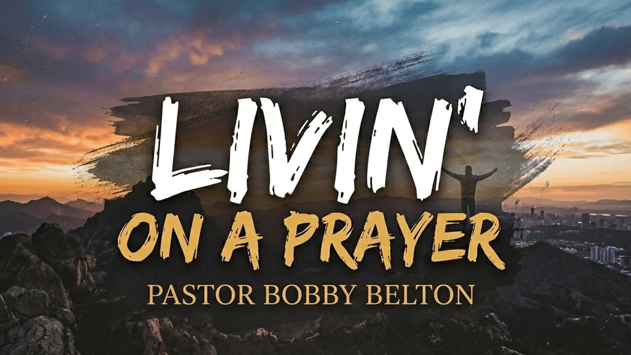 Living on a Prayer|Pastor Bobby Belton Jr