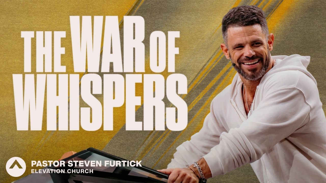 The War Of Whispers | Pastor Steven Furtick | Elevation Church