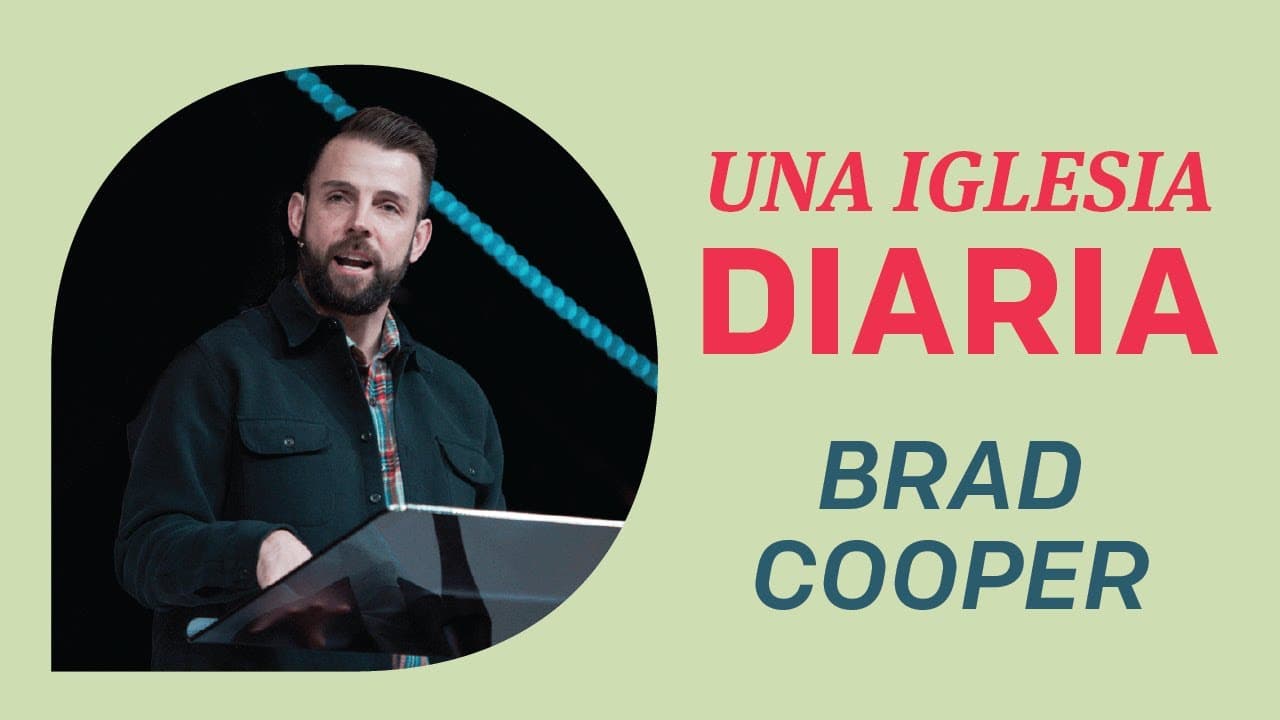Una Iglesia Diaria | Brad Cooper