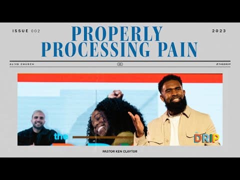 Properly Processing Pain // Pastor Ken Claytor