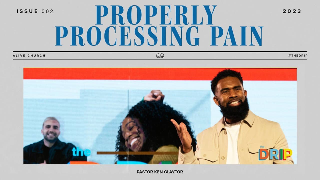 Properly Processing Pain // Pastor Ken Claytor