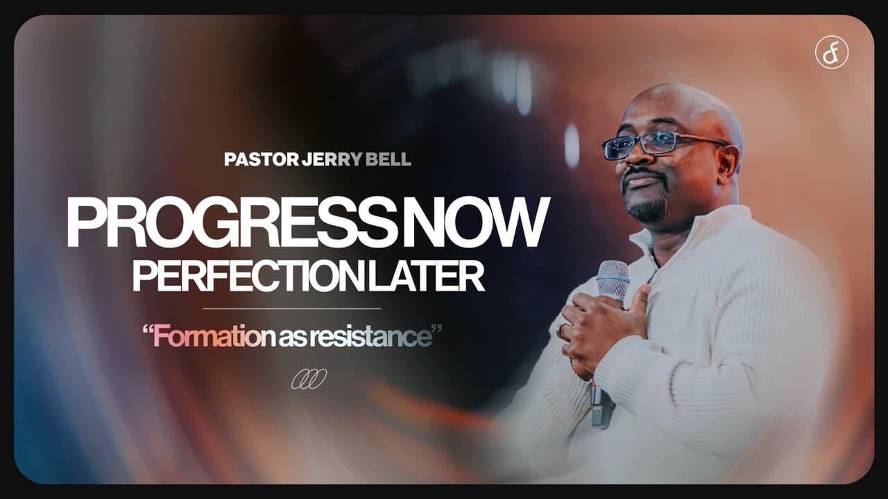 Progress Now, Perfection Later | Pastor Jerry Bell