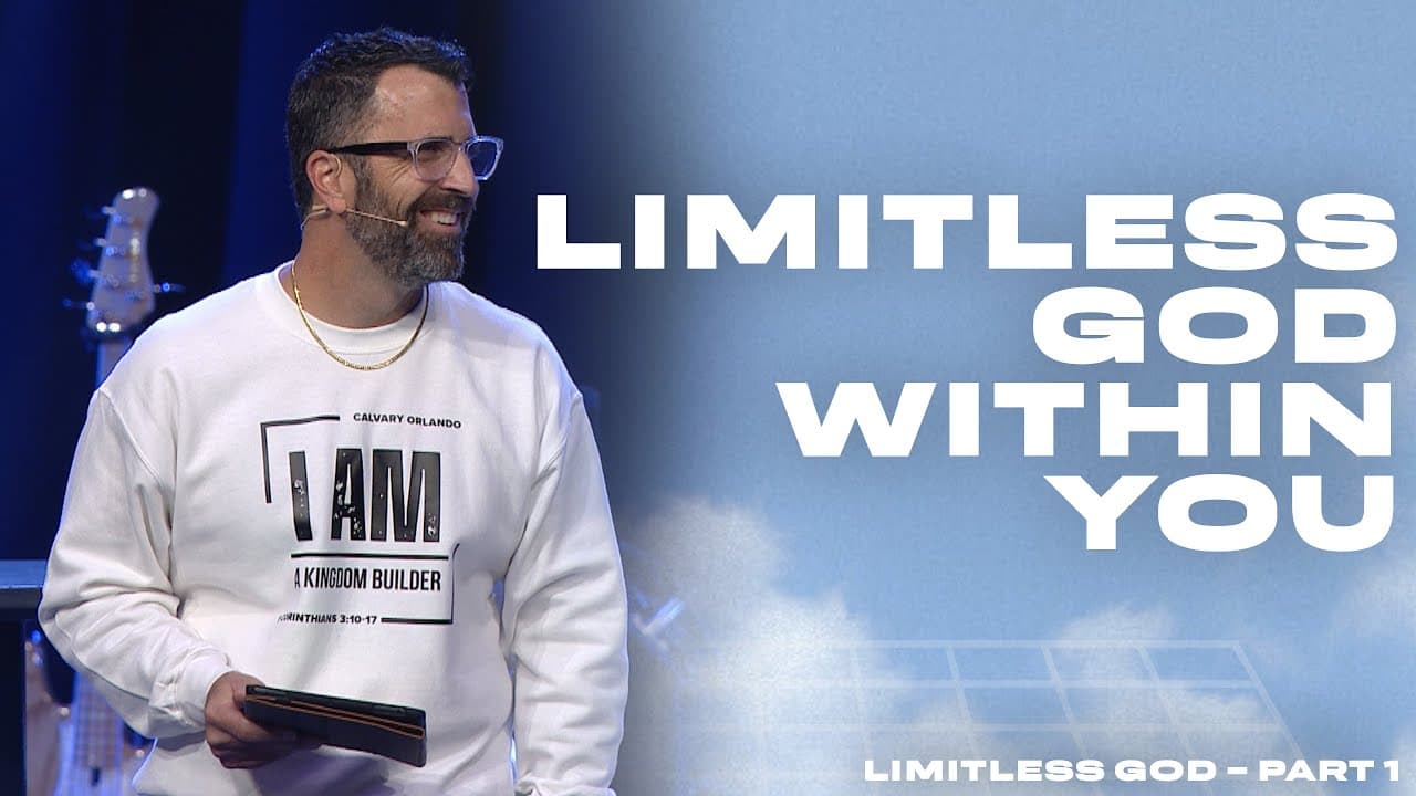 Unleash the Limitless God Within You | Pastor Kevin Kringel | Calvary Orlando