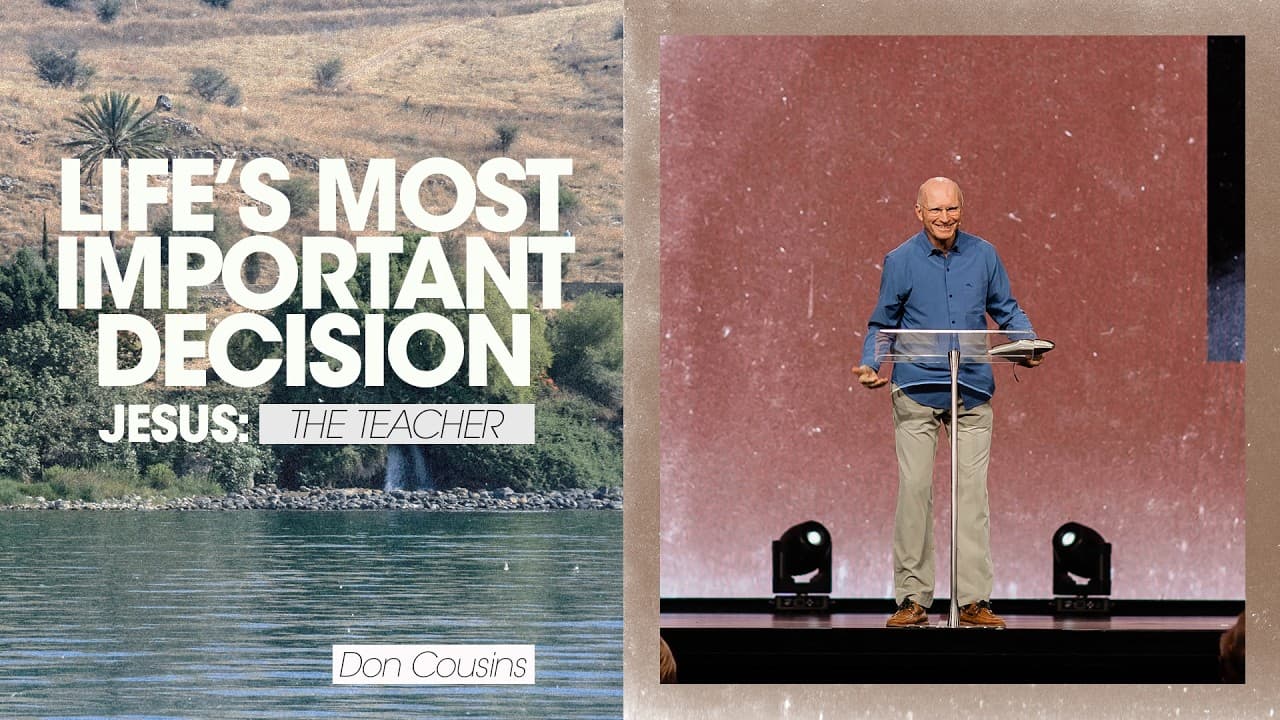 Jesus: The Teacher | Life’s Most Important Decision - Don Cousins