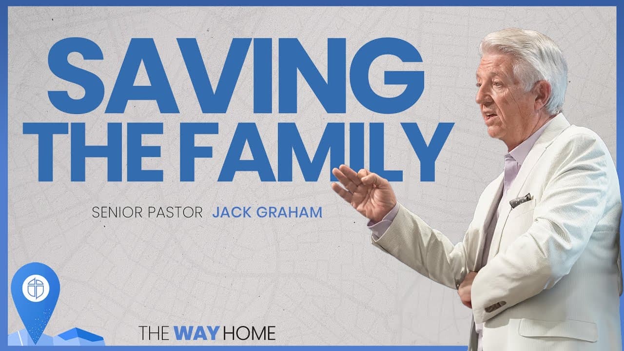 Saving The Family | Pastor Jack Graham | Prestonwood Baptist Church | Plano Campus