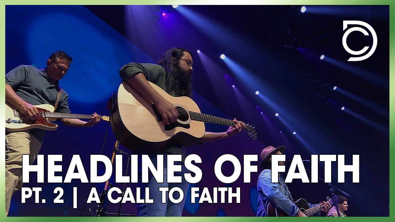 Headlines of Faith Part 2 - A Call to Faith | John Parrott