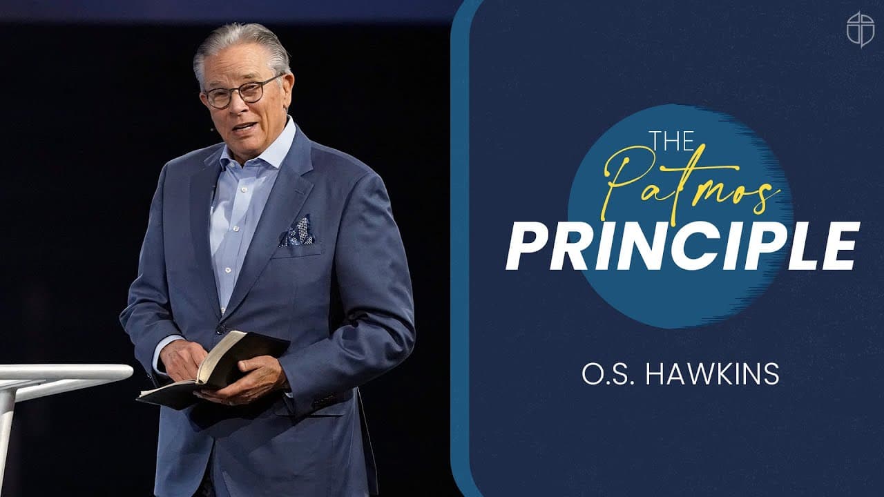 The Patmos Principle | O.S. Hawkins | Prestonwood Baptist Church