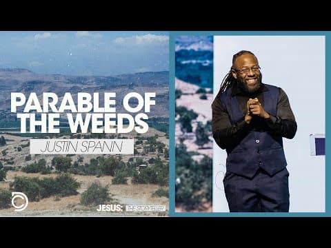 Jesus The Storyrteller | Parable of the Weeds - Justin Spann