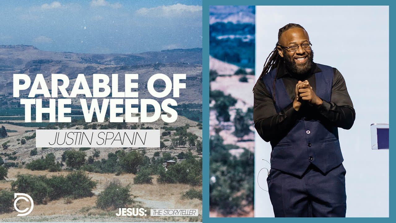 Jesus The Storyrteller | Parable of the Weeds - Justin Spann