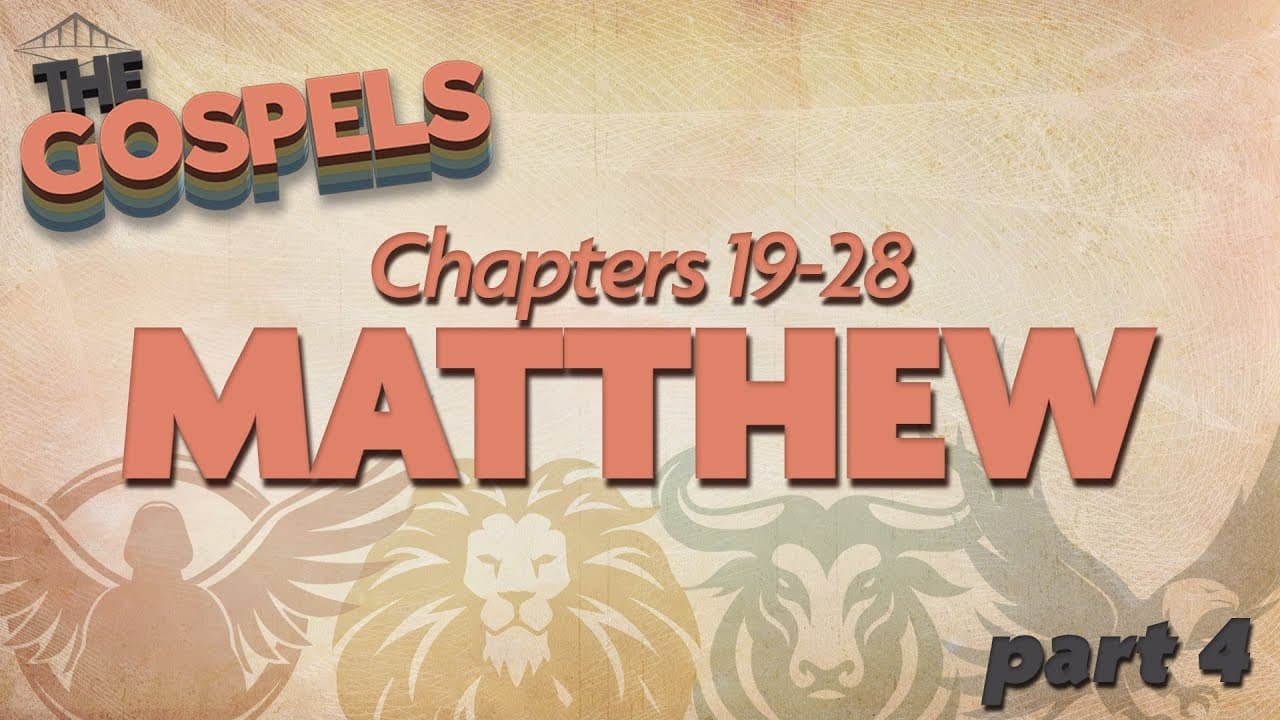 THE GOSPELS - Week 4 – Matthew (Part 3)
