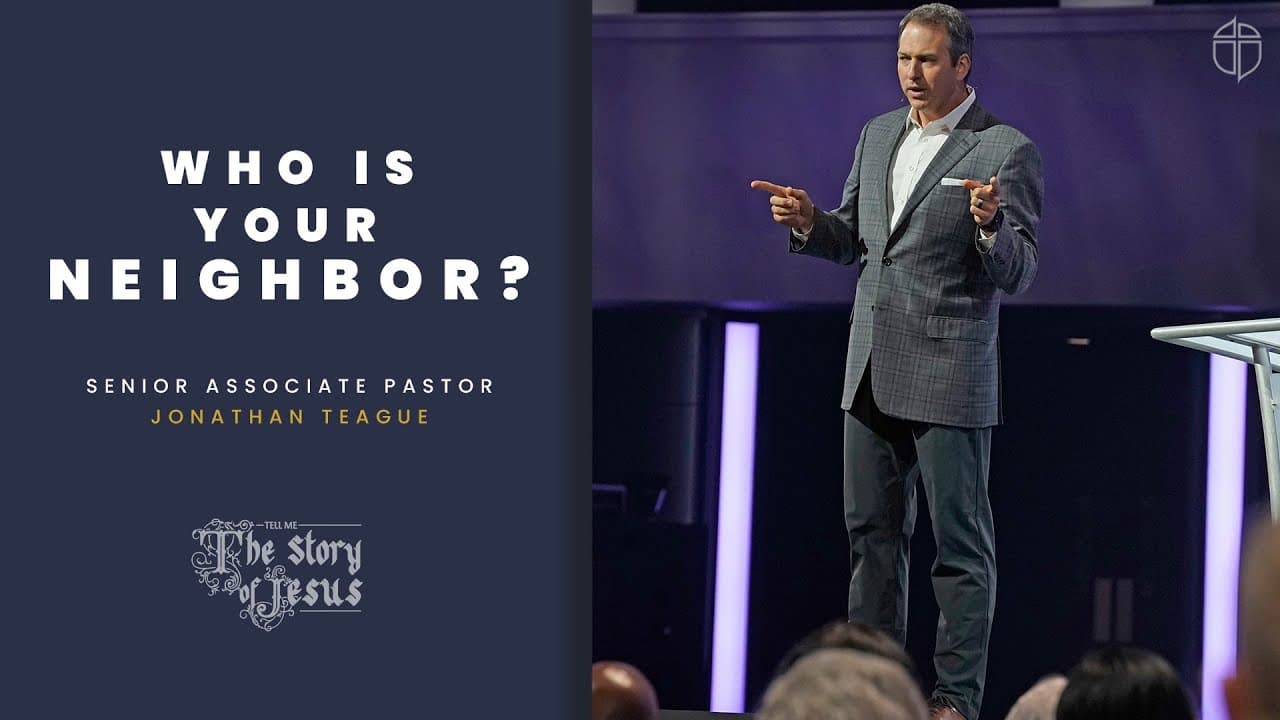 Who Is Your Neighbor | Jonathan Teague | Prestonwood Baptist Church